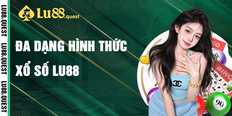 Xổ Số Lu88 Và Đa Dạng Hình Thức Cá Cược