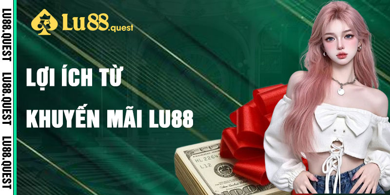 Lợi Ích Từ Khuyến Mãi Lu88